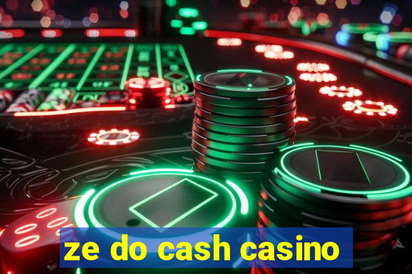 ze do cash casino